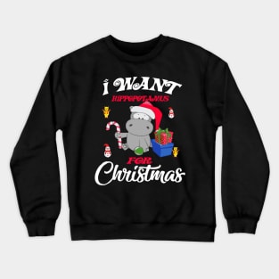 I Want A Hippopotamus For Christmas best Gift for kids T-Shirt Crewneck Sweatshirt